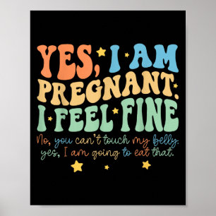Yes I'm Pregnant Dont Touch My Belly Funny Pregnan Poster