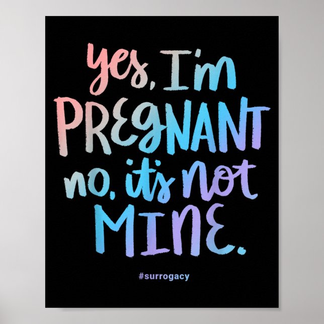 Yes, I'm Pregnant, No It's Not Mine - Funny Surrog Poster (Front)