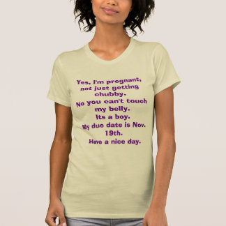 Yes, I'm pregnant, not just getting chubby. T-Shirt