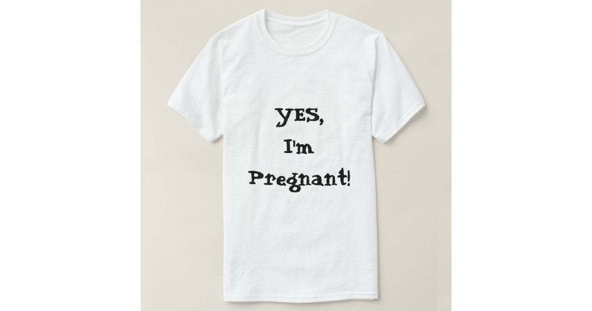 i am pregnant t shirt