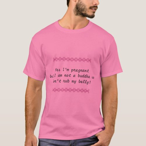 Yes Im pregnantbut I am not a buddha so dont  T_Shirt