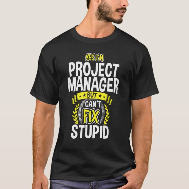 Yes, I'm Project Manager T-Shirt (Front)