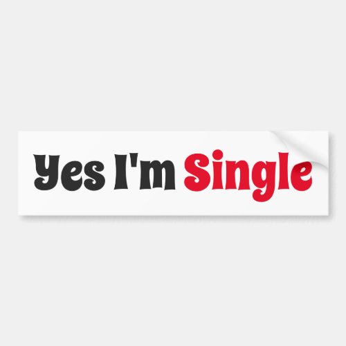 Yes Im Single Bumper Sticker