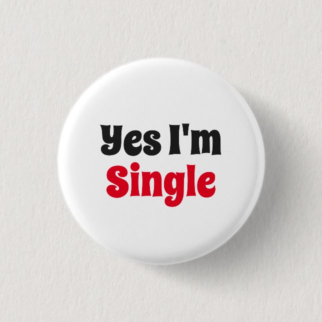 Yes I'm Single Button (Front)