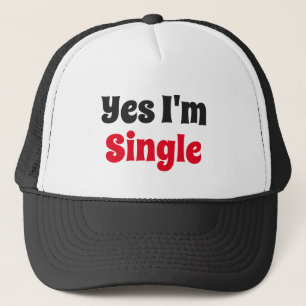 Yes I'm Single Button Trucker Hat