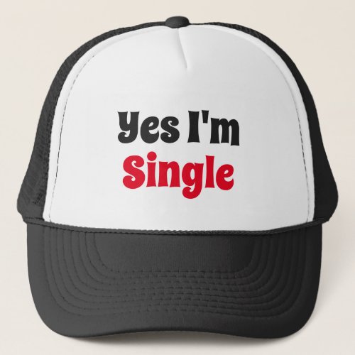Yes Im Single Button Trucker Hat