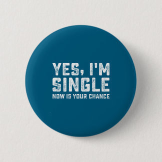Yes I'm Single Now Is Your Chance On Back Button