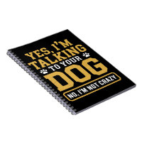 Yes I'm Talking to Your Dog Owners Dog Trainer Pet