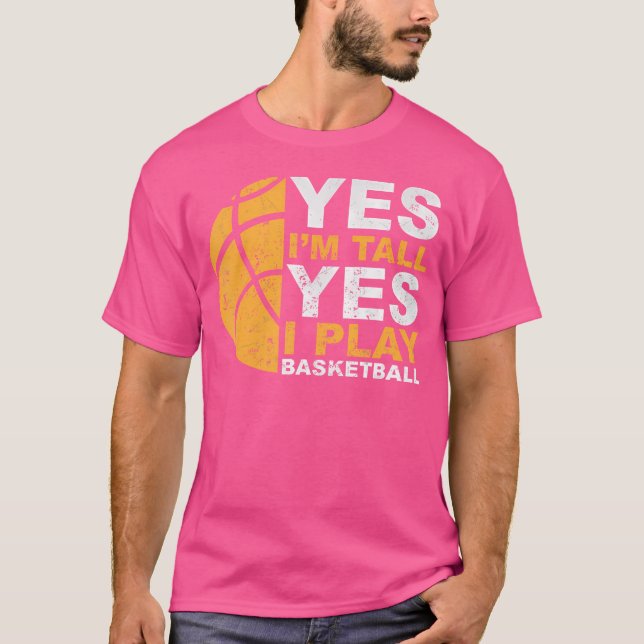 Yes I'M Tall Basketball Player Gift T-Shirt (Front)