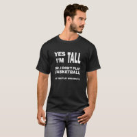 Yes I'm Tall Funny Tshirt blk