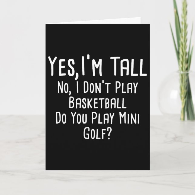 Yes I'm Tall No I Don't Play Sketll Tall People 1  Card (Front)