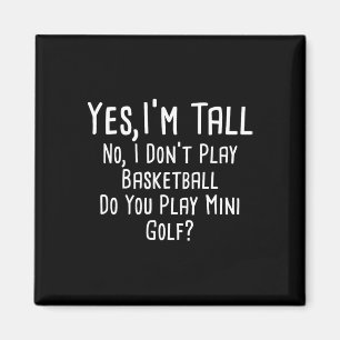 Yes I'm Tall No I Don't Play Sketll Tall People 1 Magnet
