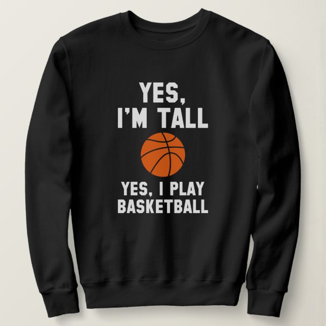Yes, I'm Tall. Sweatshirt (Design Front)