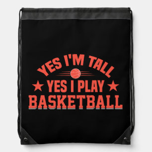 Yes I'm Tall Yes I Play Basketball Drawstring Bag