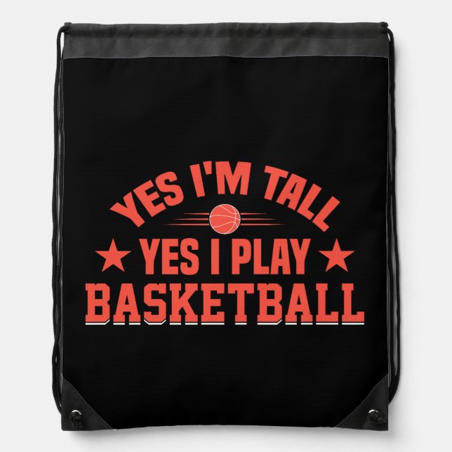 Yes I'm Tall Yes I Play Basketball Drawstring Bag (Front)