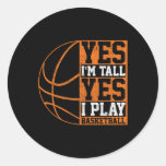Yes I&#39;m Tall Yes I Play Sketll Fun Bll Player Gift Classic Round Sticker