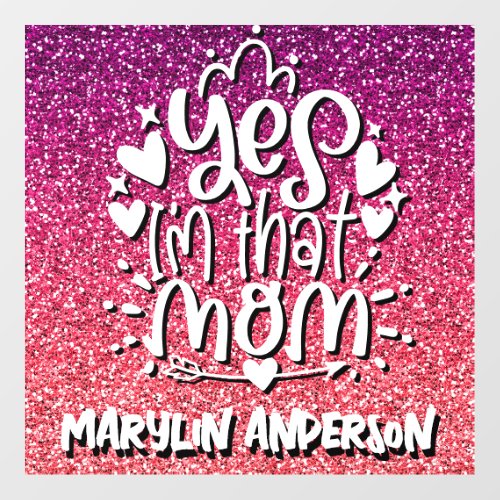 YES IM THAT MOM GLITTER CUSTOM TYPOGRAPHY WALL DECAL 