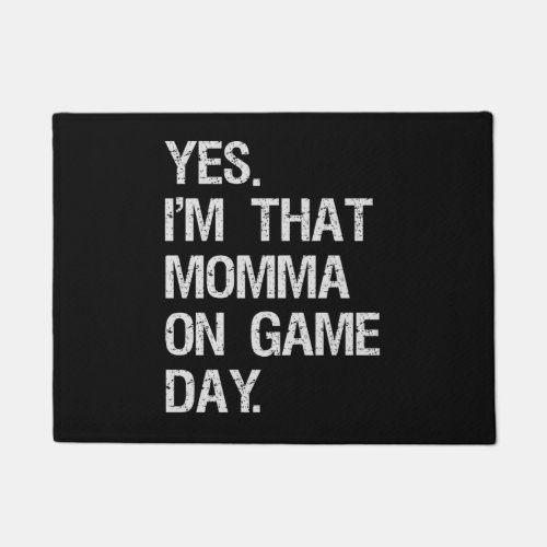 Yes Im that Moma on a Game Day Funny Football Doormat