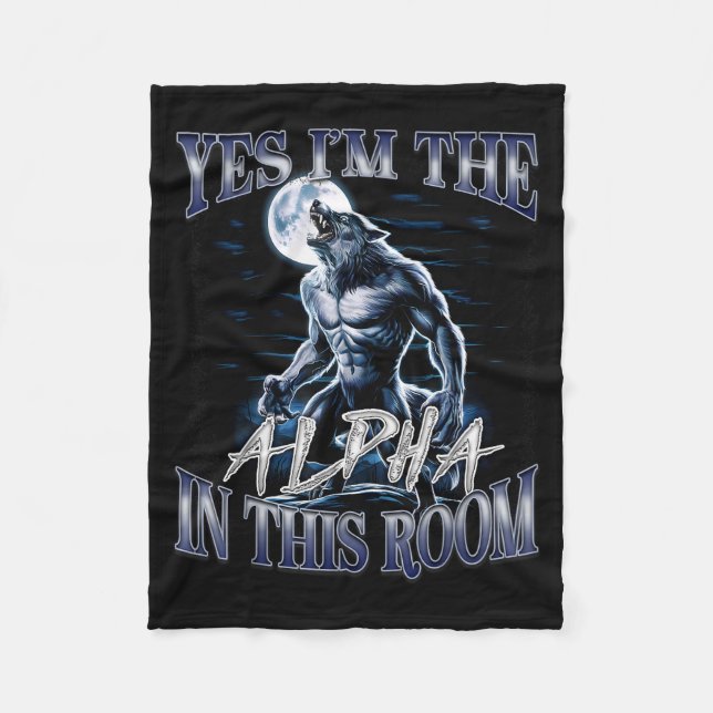 Yes I'm The Alpha In This Room Funny Alpha Wolf Cr Fleece Blanket (Front)