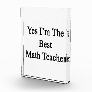 Yes I'm The Best Math Teacher Award