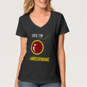 Yes I'm Unresponsive Yoyo Toy Professional T-Shirt