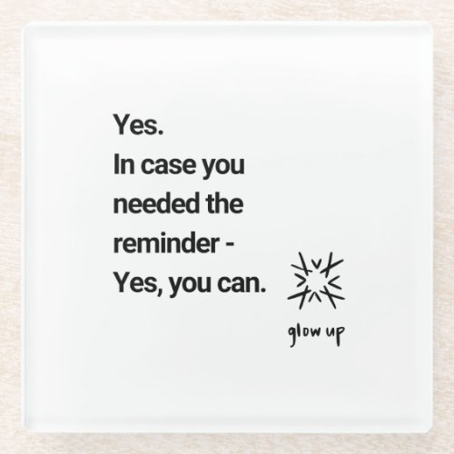 Yes in case you needed the reminder yes you can glass coaster
