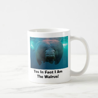 Yes In Fact I Am The Walrus! Coffee Mug