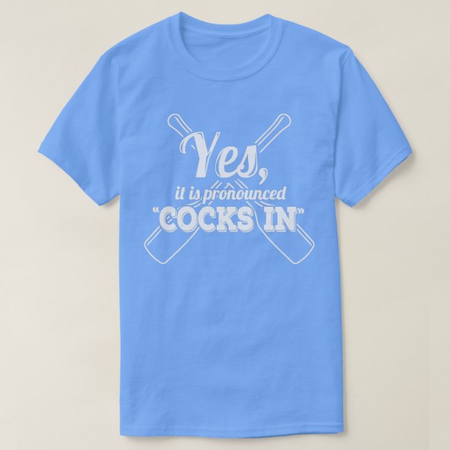 Yes It Is Pronounced quotCocks Inquot T-Shirt (Design Front)