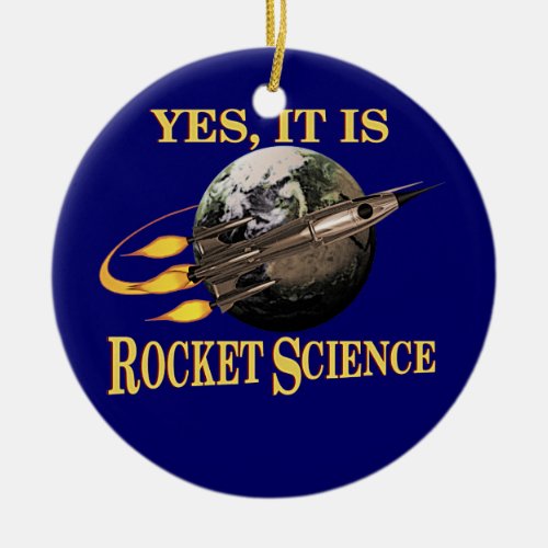 Yes It Is Rocket Science Ceramic Ornament