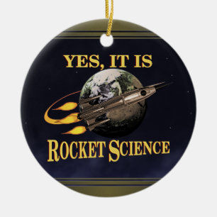 Yes, It Is Rocket Science Ceramic Ornament