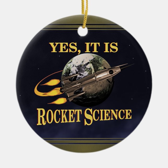 Yes, It Is Rocket Science Ceramic Ornament (Front)