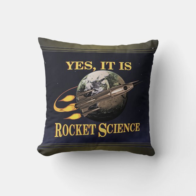 Yes, It Is Rocket Science Throw Pillow (Front)