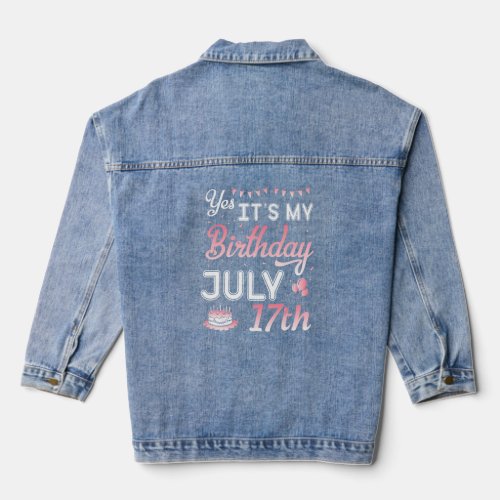 Yes It s My Birthday On July 17th Happy To Me You  Denim Jacket