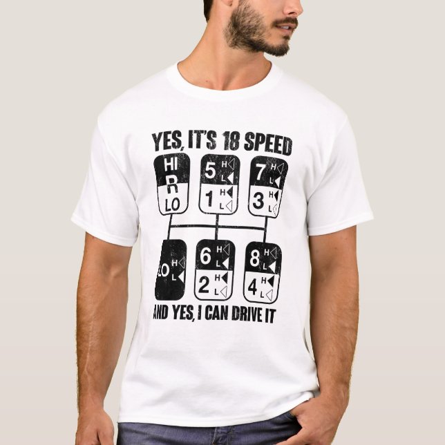 Yes It's 18 Speed And Yes I Can Drive It Funny T-Shirt (Front)
