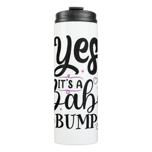 Yes Its A Baby Bump _ Pregnancy Announcement Thermal Tumbler