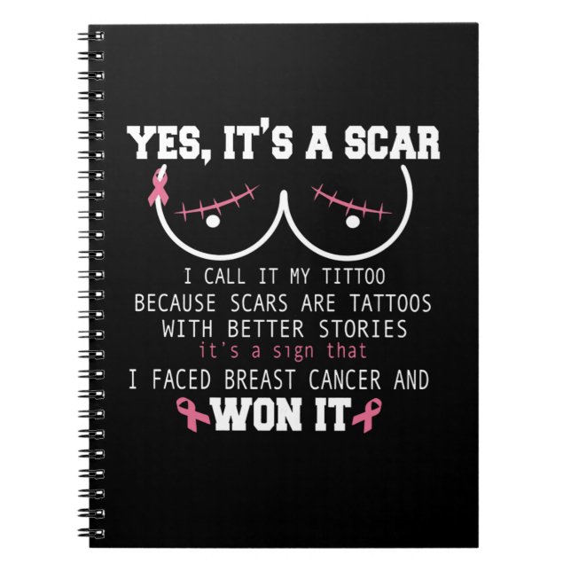 Yes It's A Scar I Faced Breast Cancer Awareness Pi Notebook (Front)
