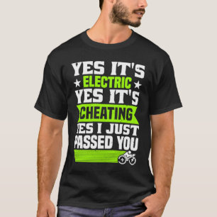 Yes it's electric E Bike T-Shirt