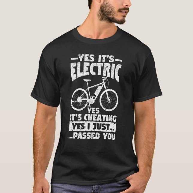 Yes It's Electric Yes It's Cheating E Bike Electri T-Shirt (Front)
