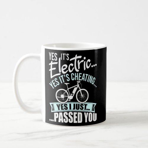 Yes Its Electric Yes Its Cheating E_Bike Electric  Coffee Mug