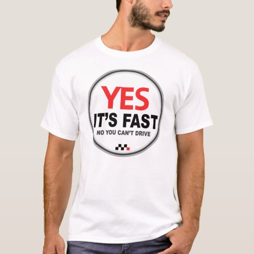 Yes Its Fast T_Shirt