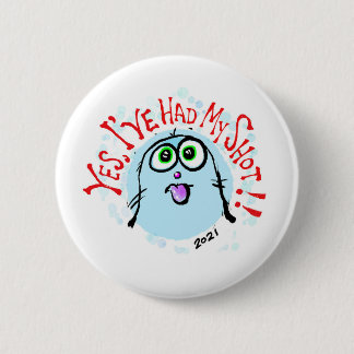 Yes, I've Had My Shot!! Badge Button