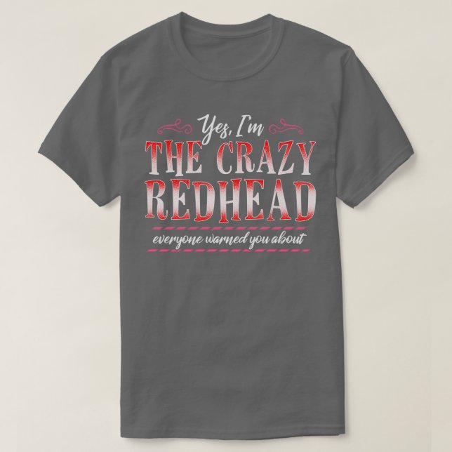 Yes Ix27m the crazy redhead everyone warned you ab T-Shirt (Design Front)