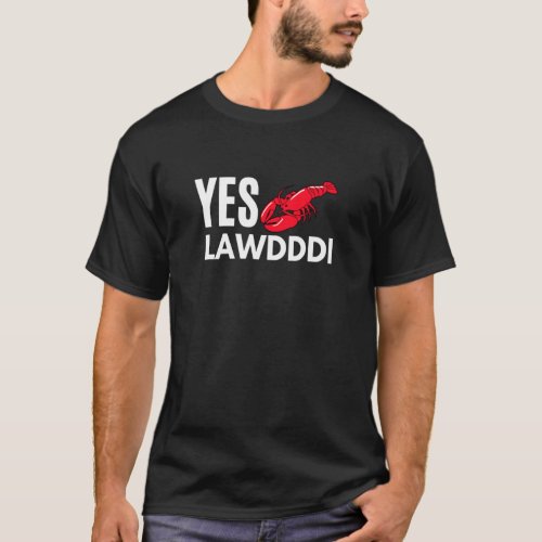 Yes Lawdddi Louisiana Cajun Food National Crawfish T_Shirt