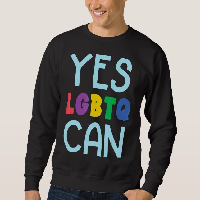 Yes Lgbtq Can Gender Equality Rainbow Pride Month Sweatshirt (Front)