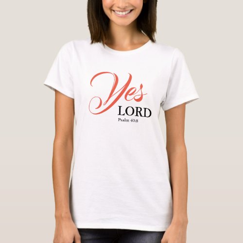 YES LORD Christian Scripture Psalm T_Shirt