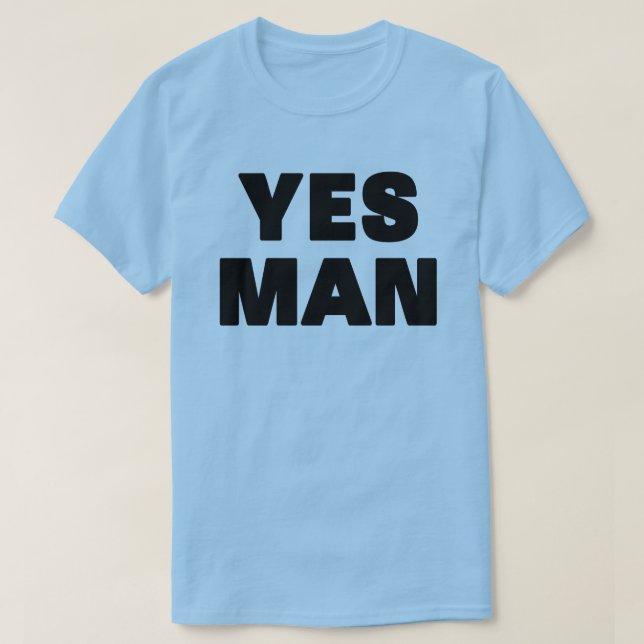 Yes Man T-Shirt | Zazzle