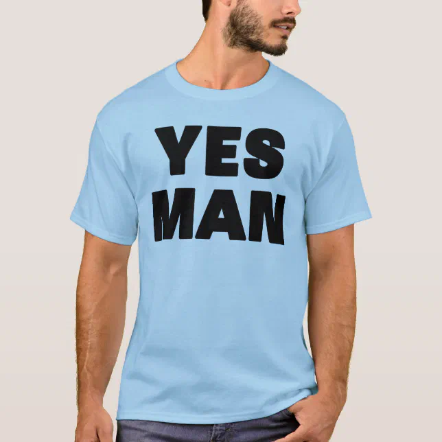 lifemania YESMAN Tシャツ Yes Man T-Shirt | Zazzle