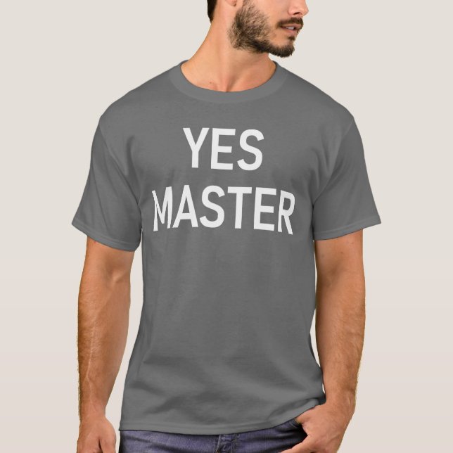 Yes Master Funny Jokes Sarcastic family T-Shirt (Front)