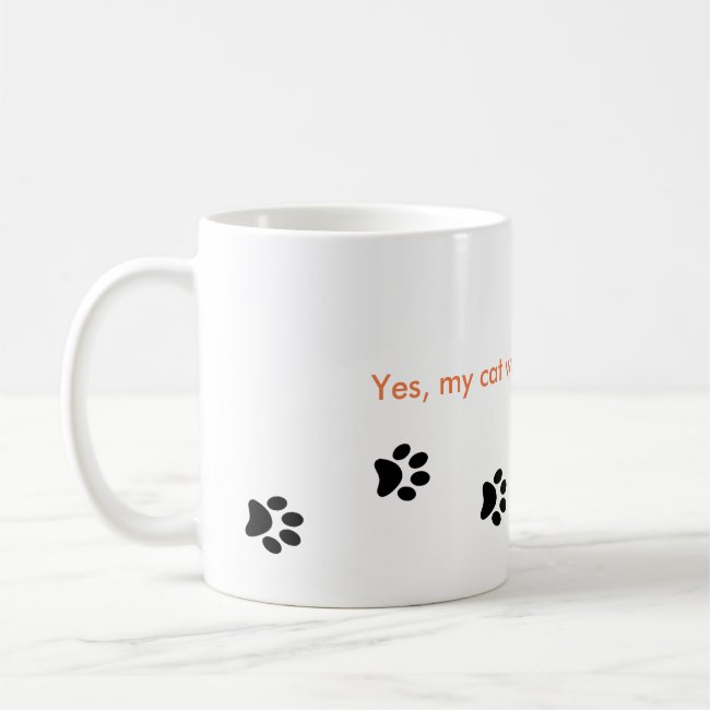 Yes My Cat Walks All Over Me Paw Prints Mug