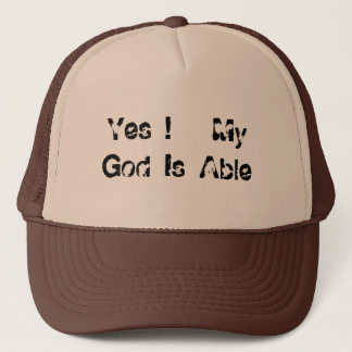 Yes !   My God Is Able Trucker Hat
